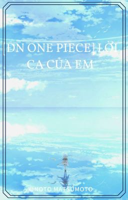 [DROP][ĐN One Piece] Lời Ca Của Em