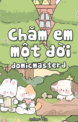 (drop) domicmasterd | chăm em một đời