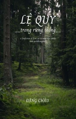[DROP] [FANFIC CCVMLCL] - Lệ quỷ trong rừng thông