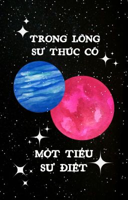 {DROP}[HSTK/BACHTHANH]TRONG LÒNG SƯ THÚC CÓ MỘT TIỂU SƯ ĐIỆT