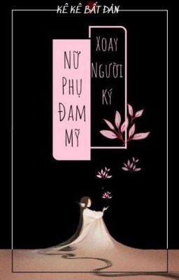 [Drop] Nữ Phụ Đam Mỹ Xoay Người Ký 