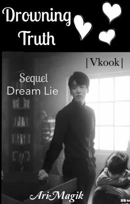 Drowning Truth |Vkook Sequel|