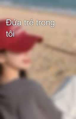 Đứa trẻ trong tôi