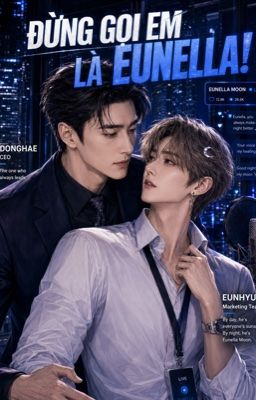 ĐỪNG GỌI EM LÀ EUNELLA!