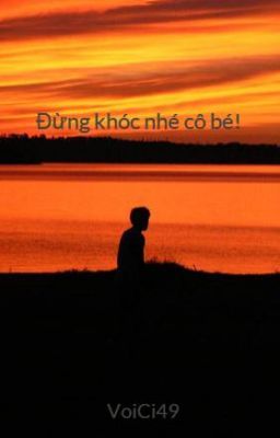 Đừng khóc nhé cô bé!