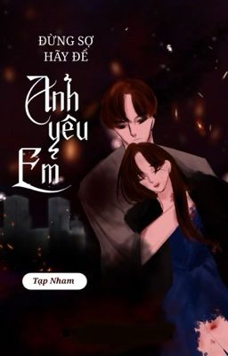 Đừng Sợ Hãy Để Anh Yêu Em