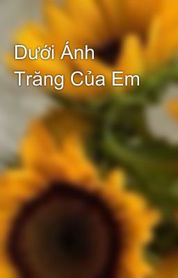 Dưới Ánh Trăng Của Em