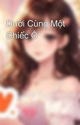 Dưới Cùng Một Chiếc Ô 