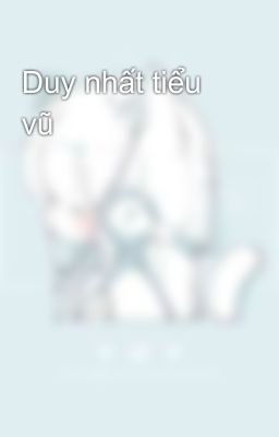 Duy nhất tiểu vũ