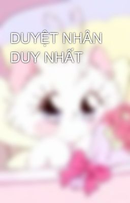 DUYỆT NHÂN DUY NHẤT