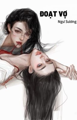 [EDIT-BHTT] ĐOẠT VỢ- NGƯ SƯƠNG
