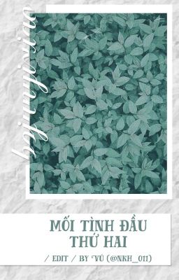 /edit/BJYX (hoàn) - Mối tình đầu thứ hai