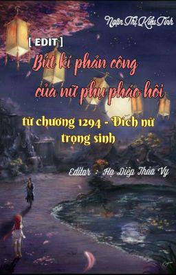 [ EDIT ] Bút ký phản công của nữ phụ pháo hôi . ( từ chương 1294) 