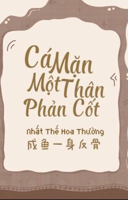 [Edit] Cá Mặn Một Thân Phản Cốt 