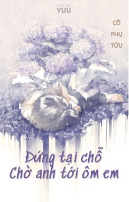 [Edit ĐM] Đứng tại chỗ chờ anh tới ôm em <Trọng sinh>