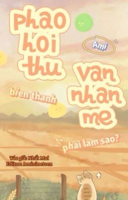 [EDIT][ĐM] PHÁO HÔI THỤ BIẾN THÀNH VẠN NHÂN MÊ PHẢI LÀM SAO?