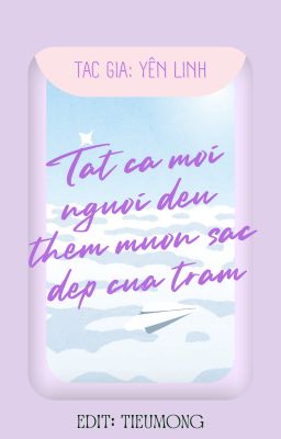 [EDIT/ĐM/ST] Tất cả mọi người đều thèm muốn sắc đẹp của trẫm