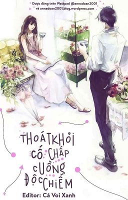 [EDIT] [Hiện đại] Thoát khỏi cố chấp cuồng độc chiếm - Ngân Bát