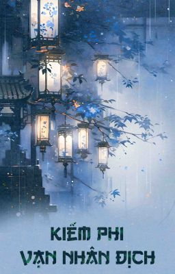 EDIT HOÀN • Mẫn Nhược • Ỷ Thiên Đồ Long Ký • Kiếm phi vạn nhân địch