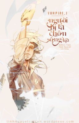 [Edit Hoàn] Người Bị Ta Chôn Sống Kia
