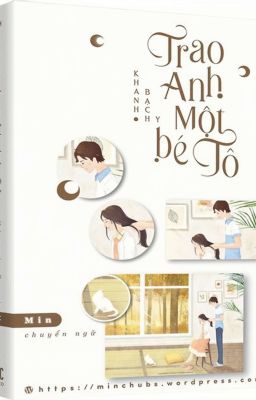 [EDIT/HOÀN] TRAO ANH MỘT BÉ TÔ - KHANH BẠCH Y