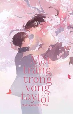 [EDIT] Mặt Trăng Trong Vòng Tay Tôi (Quyển 2)