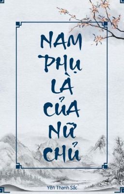 [ EDIT]( Mau Xuyên) Nam Phụ là của Nữ Chủ