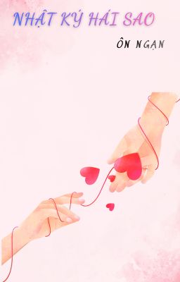 (EDIT) NHẬT KÝ HÁI SAO - ÔN NGẠN