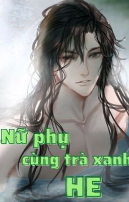 [EDIT-NỮ TÔN] Nữ phụ cùng trà xanh HE