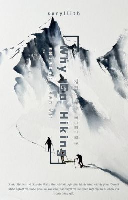 [Edit] | ShinKai - Why Go Hiking