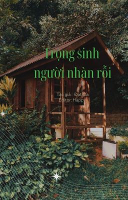 [EDIT] TRỌNG SINH NGƯỜI NHÀN RỖI