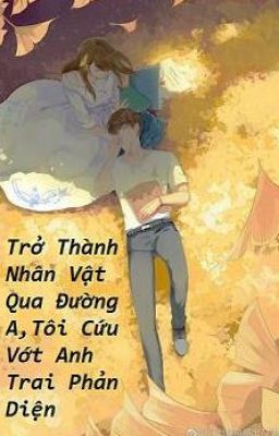 [EDIT-ZHIHU] Trở thành nhân vật qua đường A, tôi cứu vớt anh trai phản diện