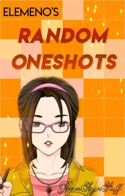 Elemeno's Random Oneshots
