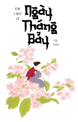 Em Chờ Ai Ngày Tháng Bảy - Hồi I: Mở Cổng Oán Duyên