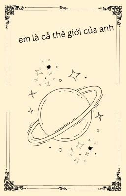 em là cả thế giới của anh