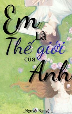 Em là thế giới của anh