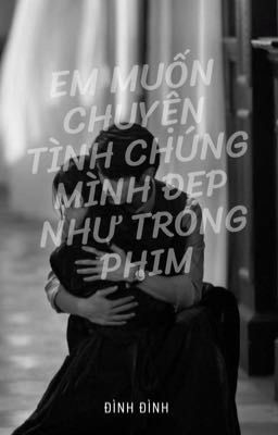 Em Muốn Chuyện Tình Chúng Mình Đẹp Như Trong Phim