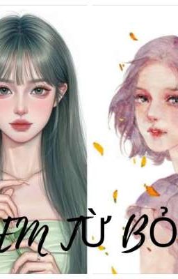 EM TỪ BỎ