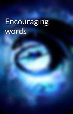 Encouraging words