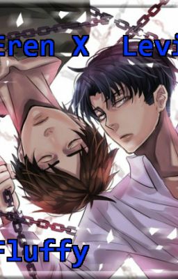 Eren X Levi   Fluffy