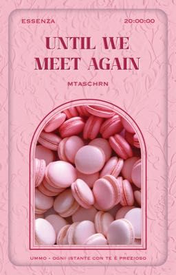 | essenza ✧ 20:00 | Until we meet again