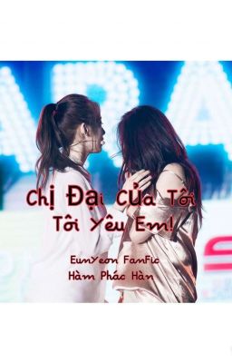 [EunYeon/NC] Chị Đại Của Tôi! Tôi Yêu Em