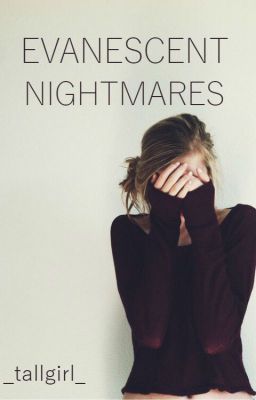 Evanescent Nightmares