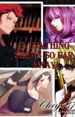 Everything seems so Far Away.