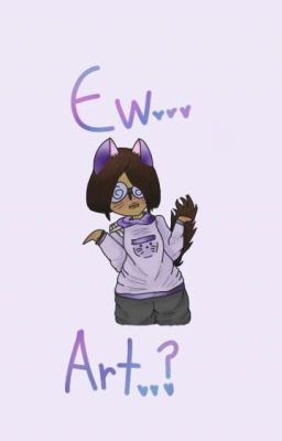 Ew... Art..? 