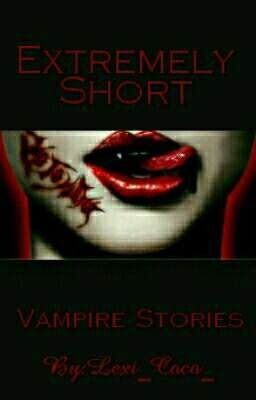Extremely Short Vampire Stories | ONGOING |