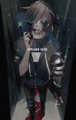 Eyeless Jack x reader(rewriting)