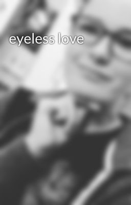 eyeless love