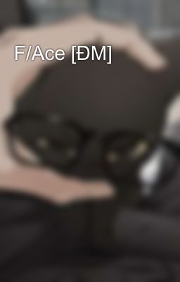 F/Ace [ĐM]