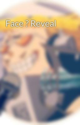 Face ? Reveal
